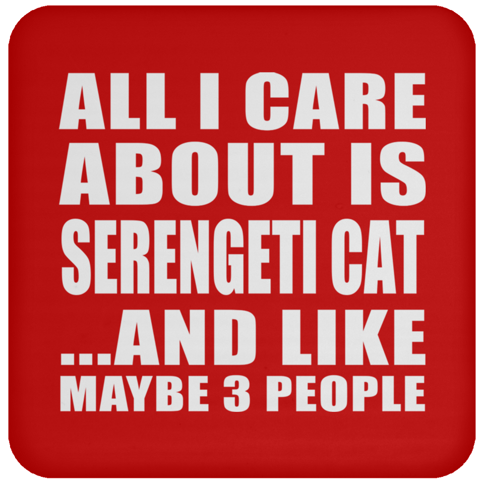 All I Care About Is Serengeti Cat - Drink Coaster