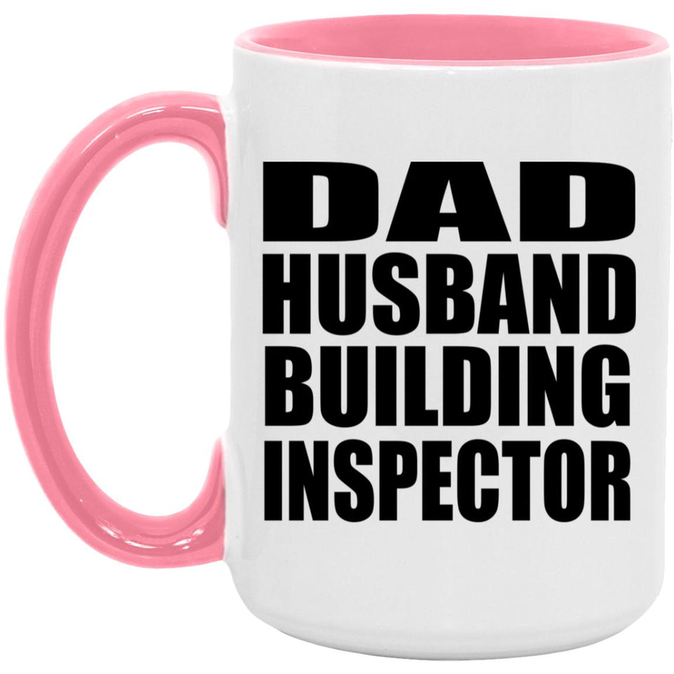 Dad Husband Building Inspector - 15oz Accent Mug Pink