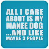 All I Care About Is My Manee Dog - Drink Coaster