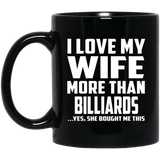 I Love My Wife More Than Billiards - 11 Oz Coffee Mug Black