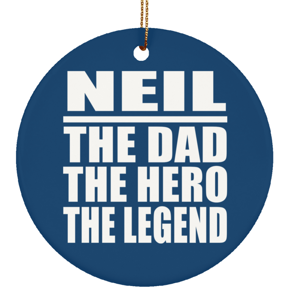 Neil The Dad The Hero The Legend - Circle Ornament