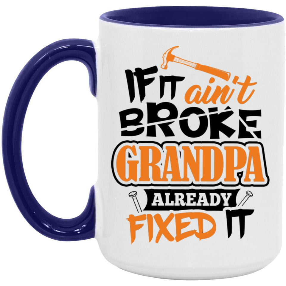 If It Ain't Broke, Grandpa Already Fixed It - 15oz Accent Mug Purple