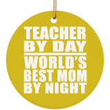 Teacher By Day World's Best Mom By Night - Circle Ornament