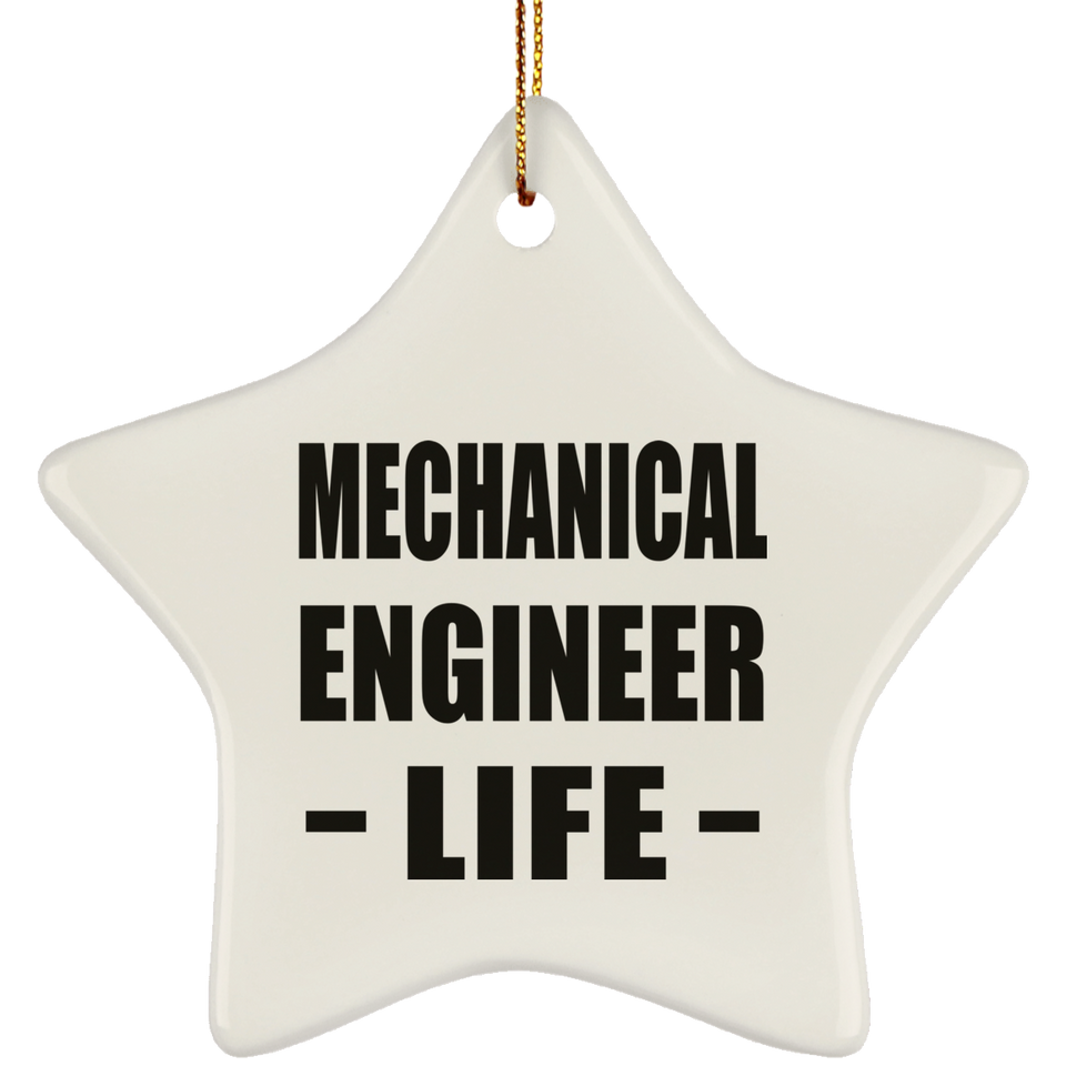 Mechanical Engineer Life - Star Ornament