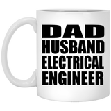 Dad Husband Electrical Engineer - 11oz Coffee Mug