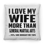 I Love My Wife More Than General Martial Arts - Throw Pillow