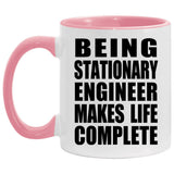 Being Stationary Engineer Makes Life Complete - 11oz Accent Mug Pink