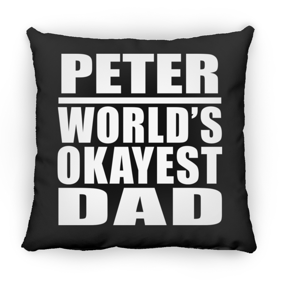 Peter World's Okayest Dad - Throw Pillow Black