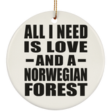 All I Need Is Love And A Norwegian Forest - Circle Ornament