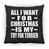 All I Want For Christmas Is My Toy Fox Terrier - Throw Pillow Black
