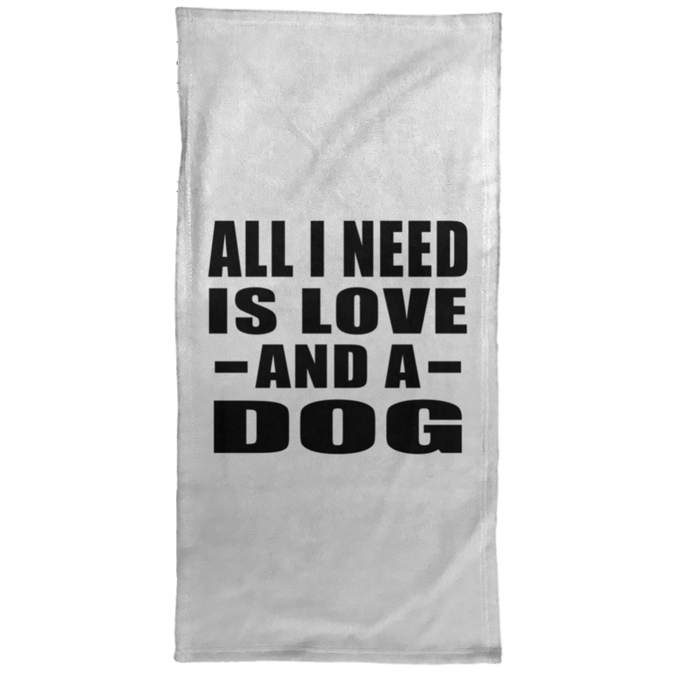 All I Need Is Love And A Dog - Hand Towel