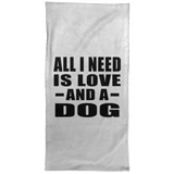 All I Need Is Love And A Dog - Hand Towel