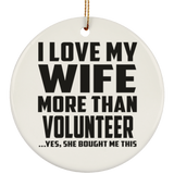 I Love My Wife More Than Volunteer - Circle Ornament