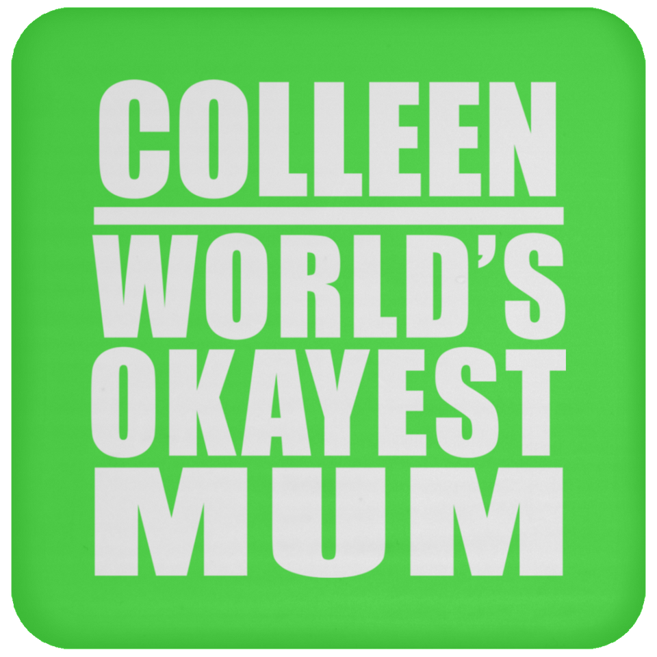 Colleen World's Okayest Mum - Drink Coaster
