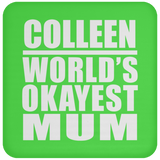 Colleen World's Okayest Mum - Drink Coaster