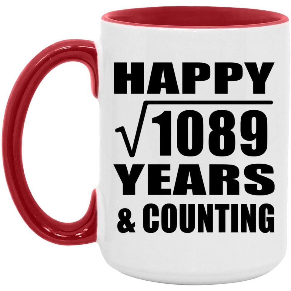 Happy 33rd Anniversary Square Root of 1089 Years & Counting - 15oz Accent Mug Red