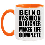Being Fashion Designer Makes Life Complete - 11oz Accent Mug Orange