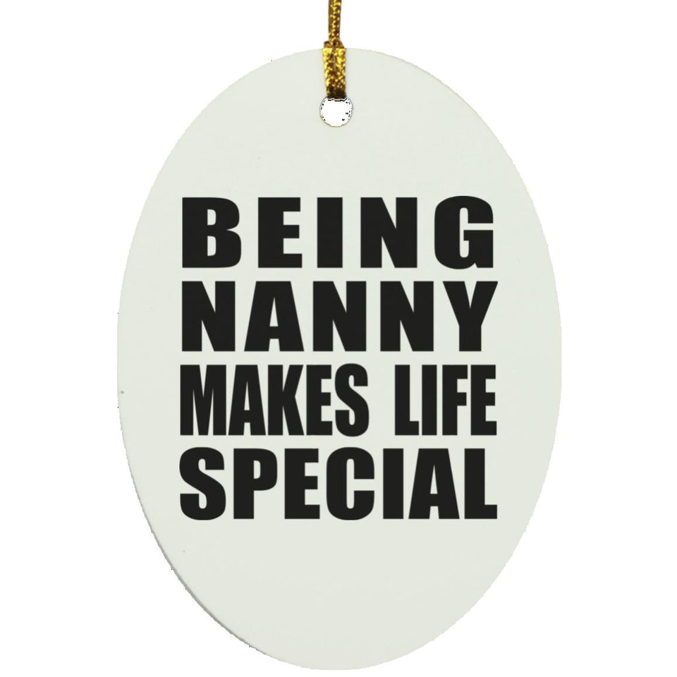 Being Nanny Makes Life Special - Oval Ornament