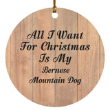 All I Want For Christmas Is My Bernese Mountain Dog - Circle Ornament C