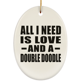 All I Need Is Love And A Double Doodle - Oval Ornament