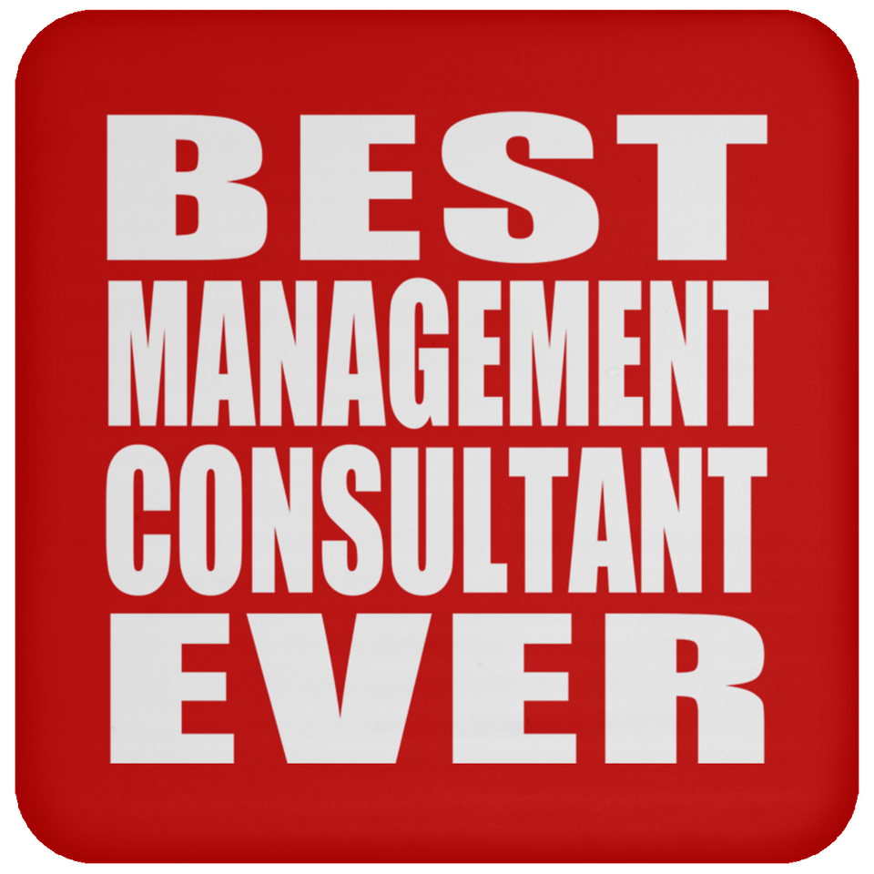Best Management Consultant Ever - Drink Coaster