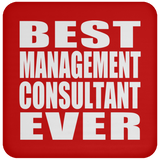 Best Management Consultant Ever - Drink Coaster
