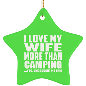 I Love My Wife More Than Camping - Star Ornament