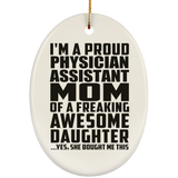 Proud Physician Assistant Mom Of Awesome Daughter - Oval Ornament