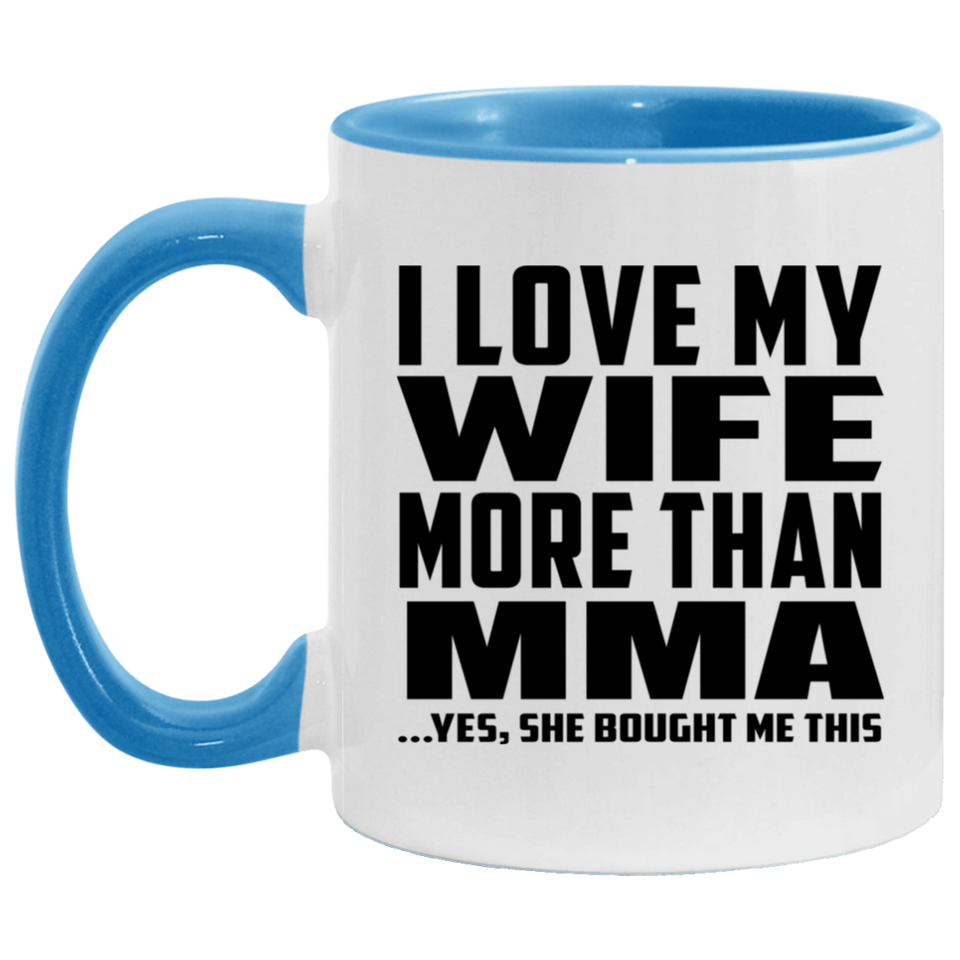 I Love My Wife More Than MMA - 11oz Accent Mug Blue