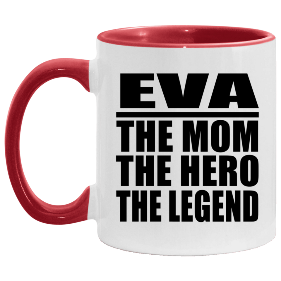 Eva The Mom The Hero The Legend - 11oz Accent Mug Red