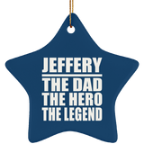 Jeffery The Dad The Hero The Legend - Star Ornament