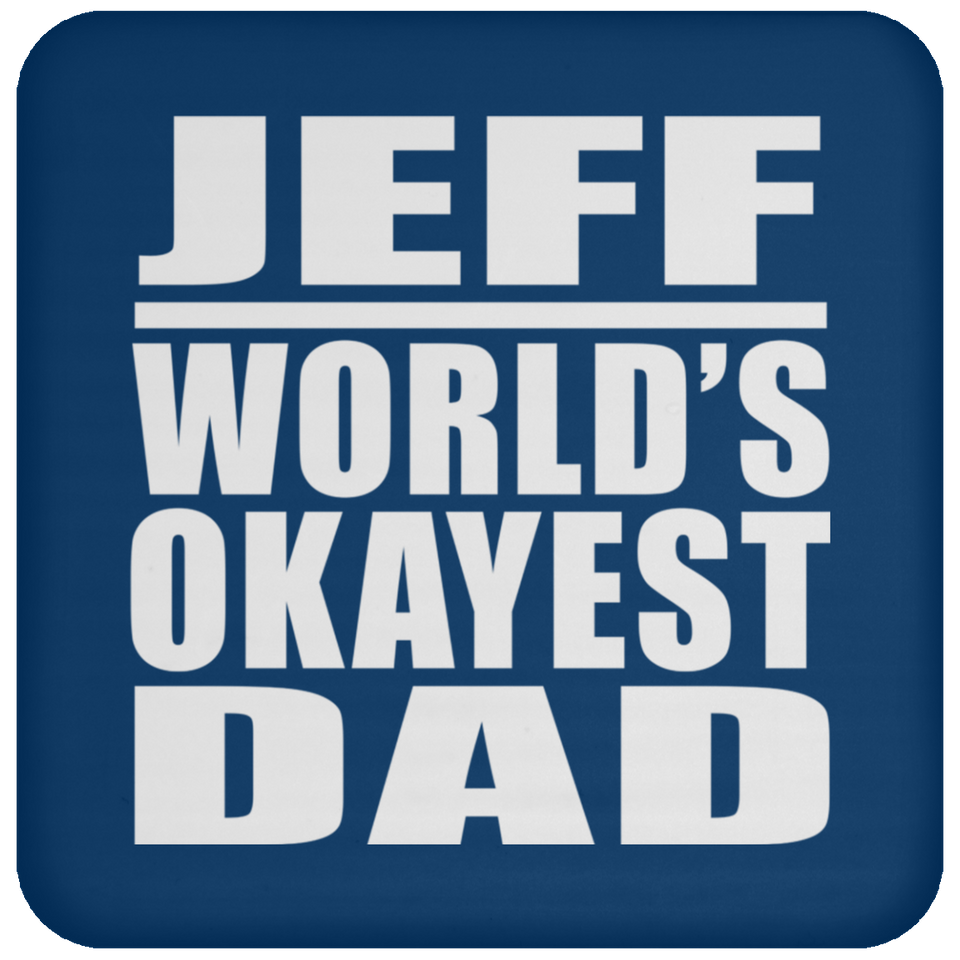 Jeff World's Okayest Dad - Drink Coaster