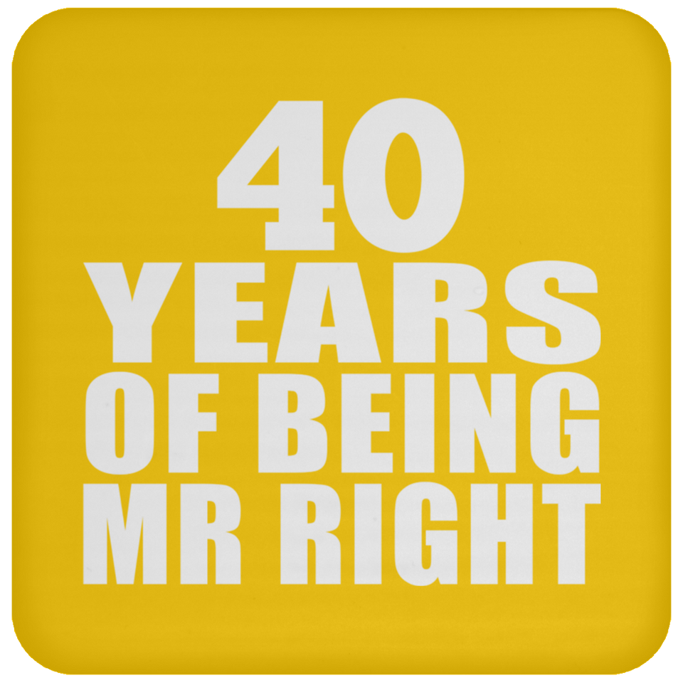 40th Anniversary 40 Years Of Being Mr Right - Drink Coaster
