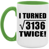 112th Birthday I Turned Square Root of 3136 Twice - 15oz Accent Mug Green