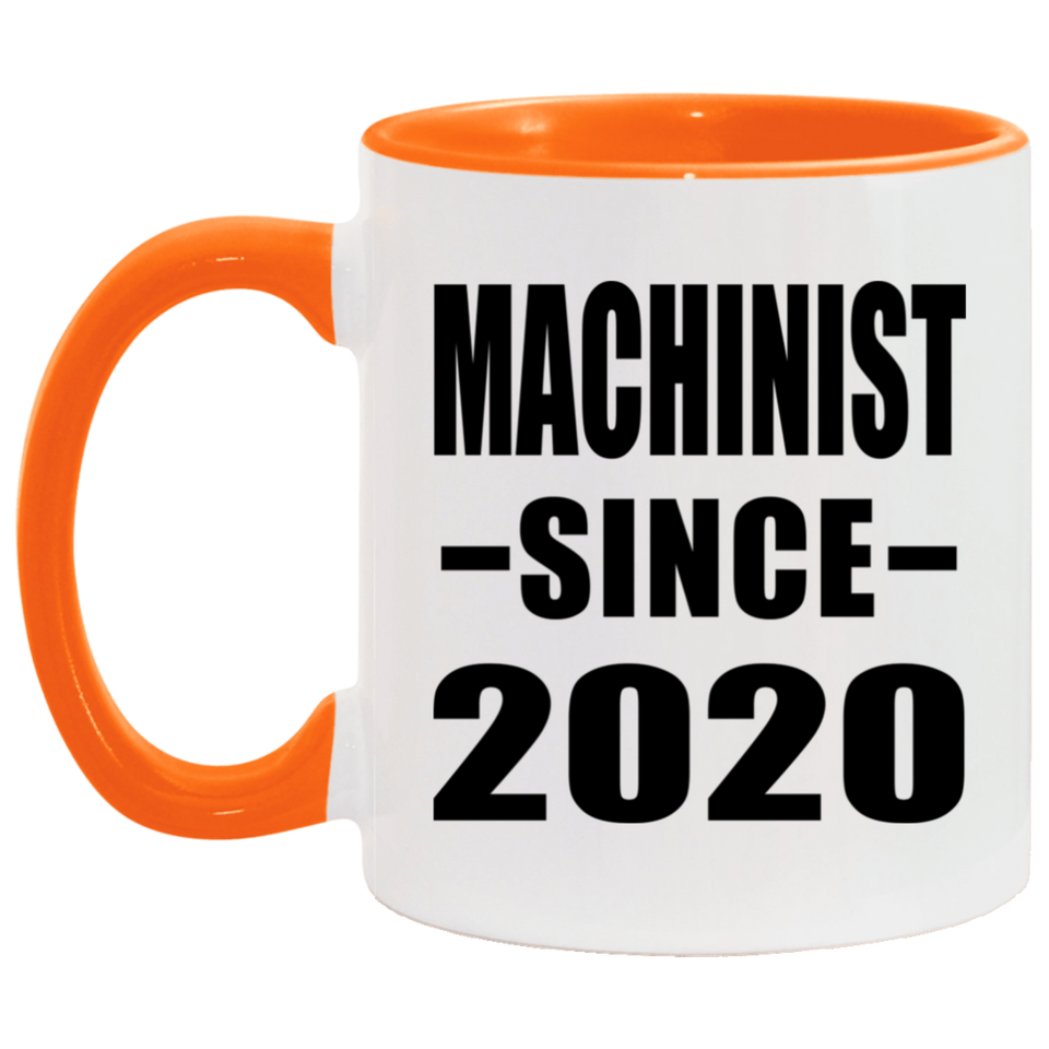 Machinist Since 2020 - 11oz Accent Mug Orange