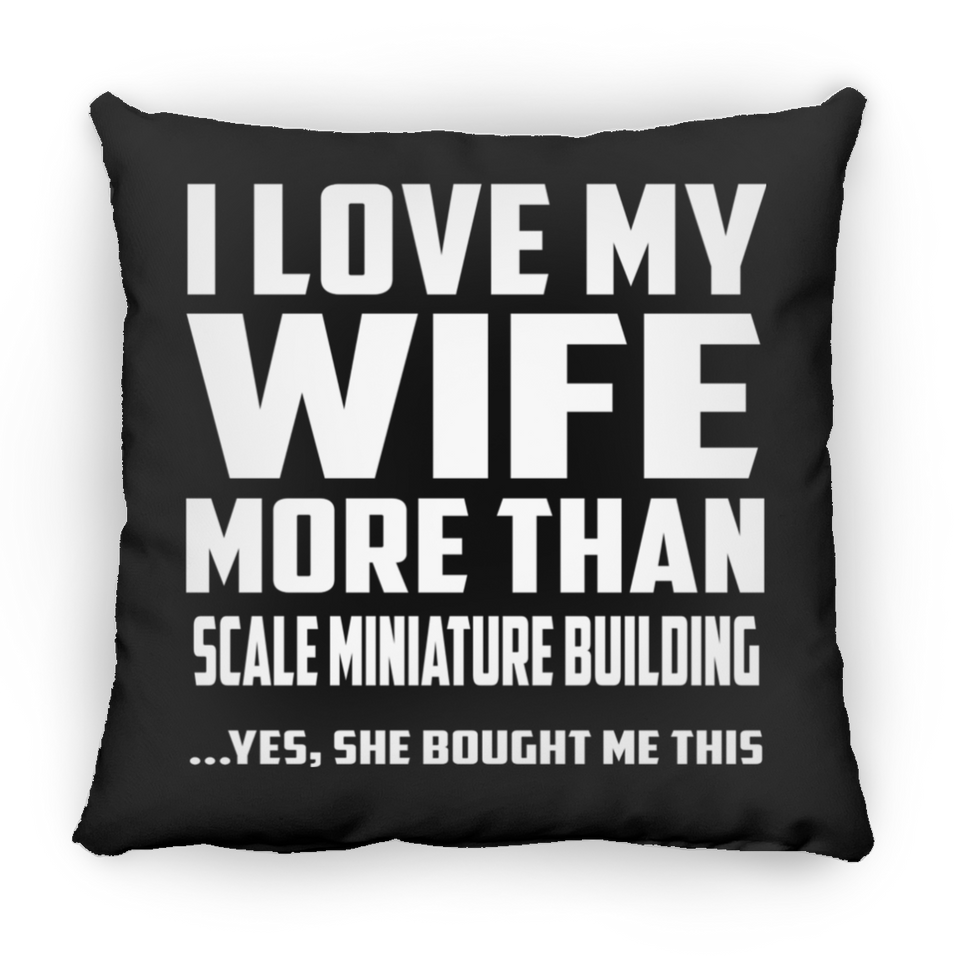 I Love My Wife More Than Scale Miniature Building - Throw Pillow Black