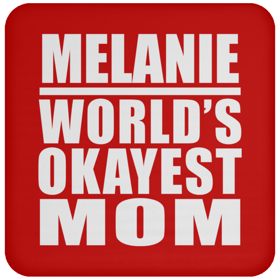 Melanie World's Okayest Mom - Drink Coaster