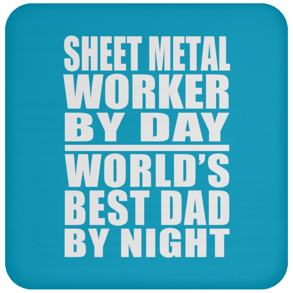 Sheet Metal Worker By Day World's Best Dad By Night - Drink Coaster