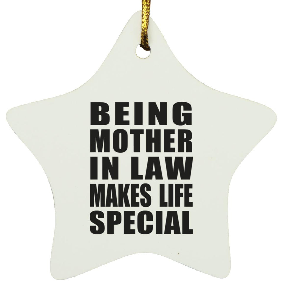 Being Mother In Law Makes Life Special - Star Ornament