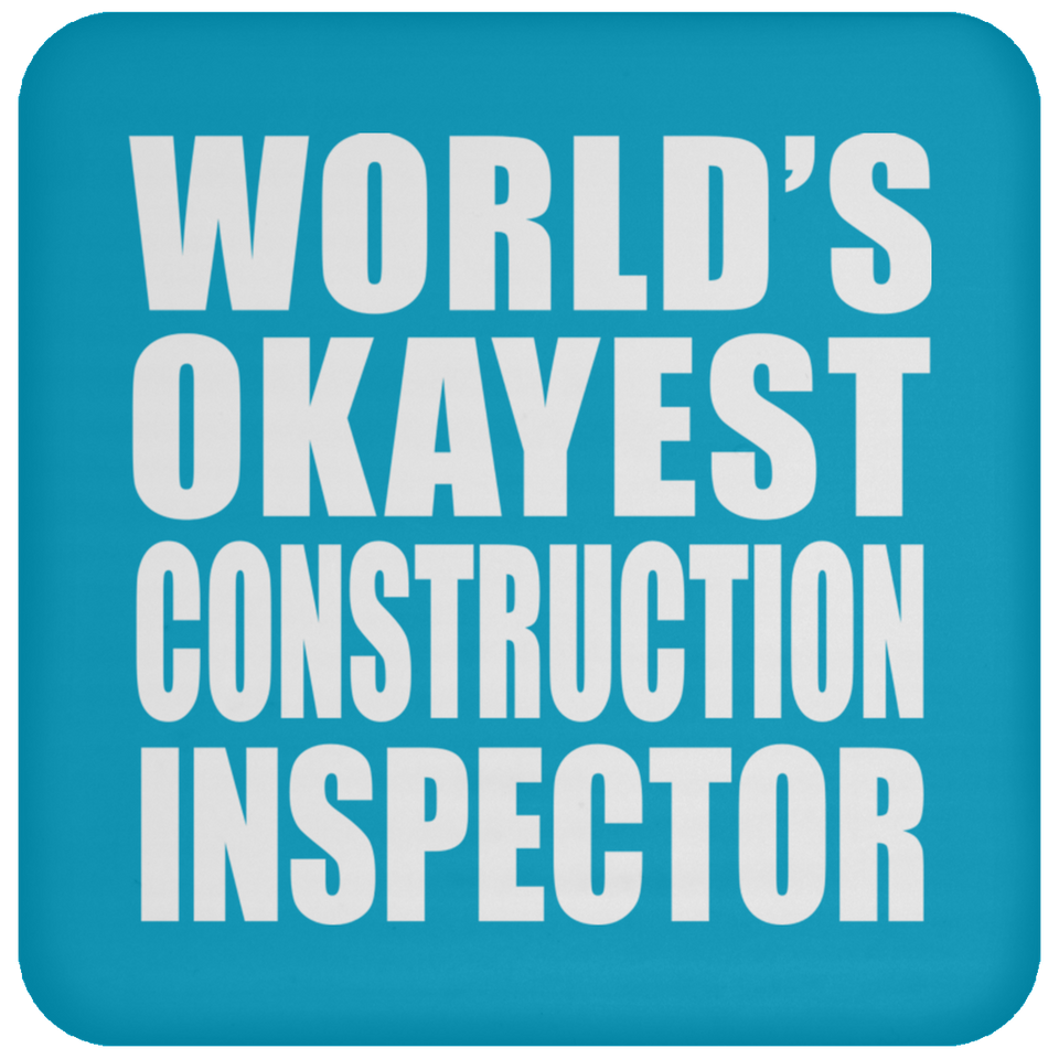World's Okayest Construction Inspector - Drink Coaster