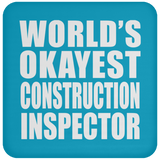 World's Okayest Construction Inspector - Drink Coaster