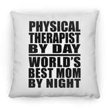 Physical Therapist By Day World's Best Mom By Night - Throw Pillow