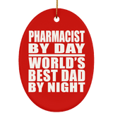Pharmacist By Day World's Best Dad By Night - Oval Ornament
