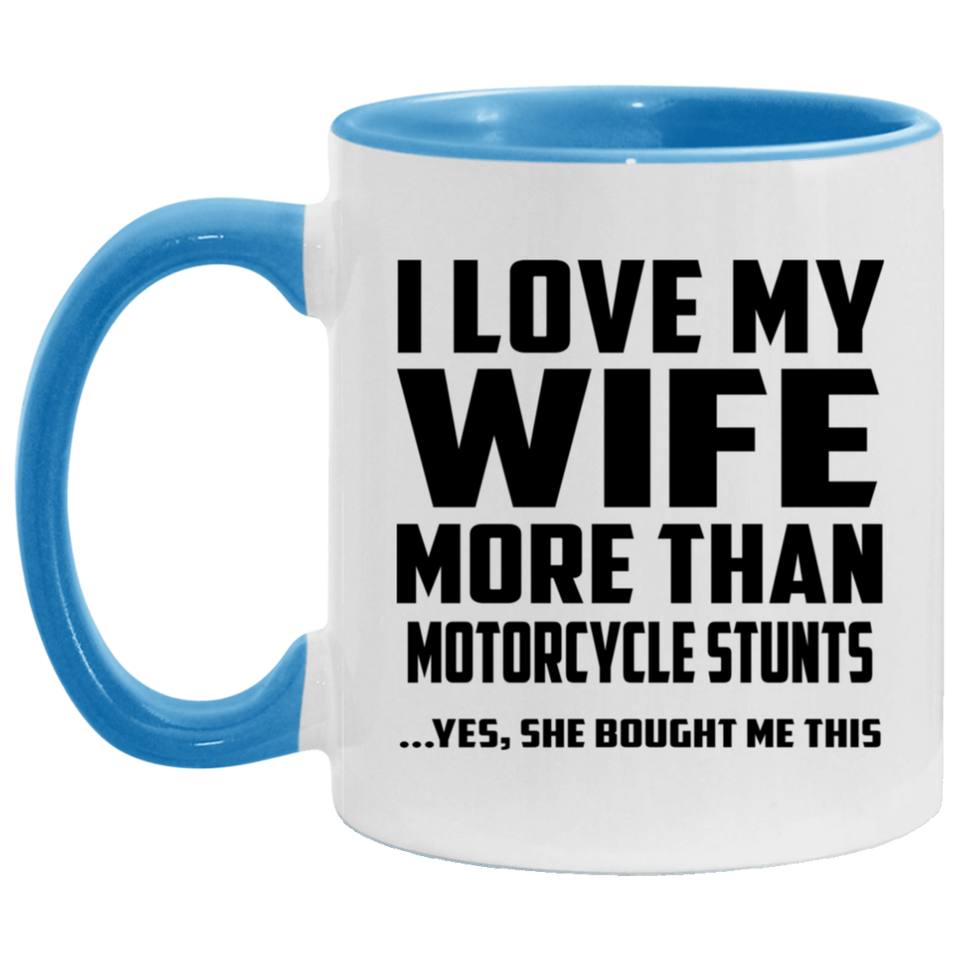 I Love My Wife More Than Motorcycle Stunts - 11oz Accent Mug Blue
