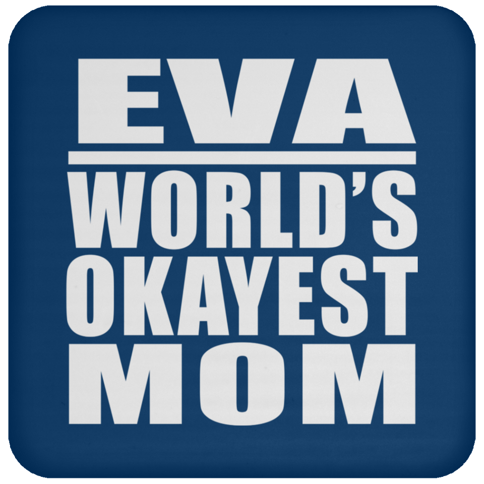 Eva World's Okayest Mom - Drink Coaster