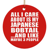All I Care About Is My Japanese Bobtail - Circle Ornament