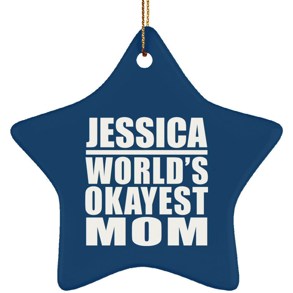 Jessica World's Okayest Mom - Star Ornament