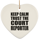 Keep Calm and Trust The Court Reporter - Heart Ornament