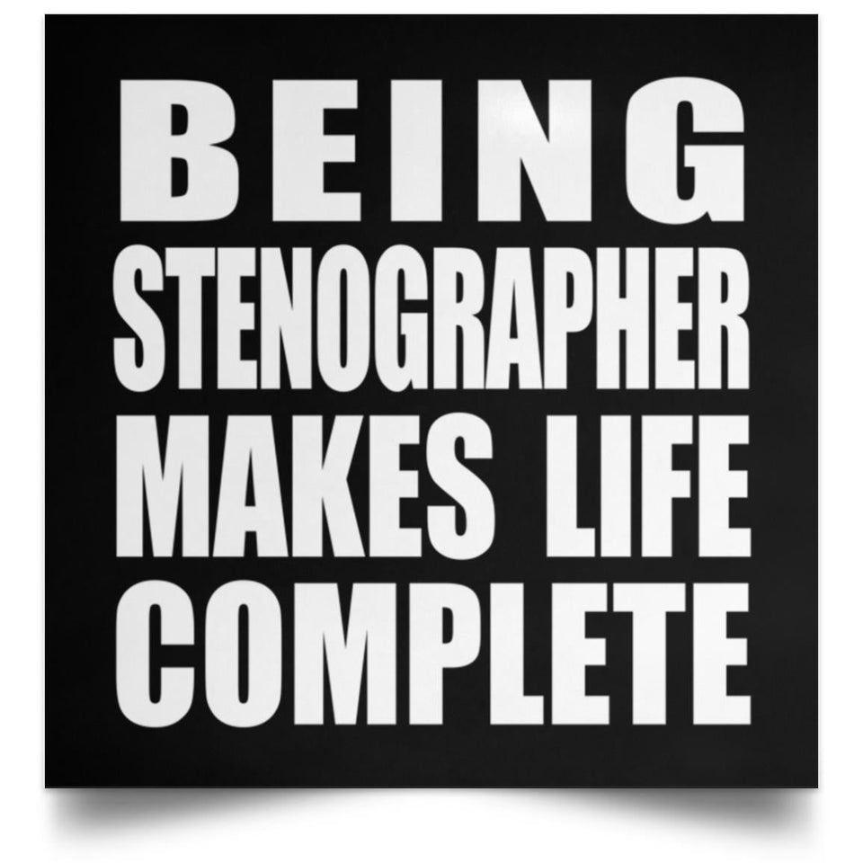 Being Stenographer Makes Life Complete - Poster Square
