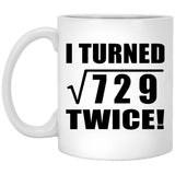 54th Birthday I Turned Square Root of 729 Twice - 11oz Coffee Mug